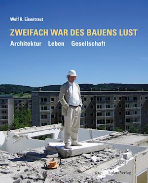 Cover for Wolf R. Eisentraut · Zweifach war des Bauens Lust (Book) (2023)