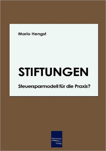 Cover for Mario Hengst · Stiftungen - Steuersparmodell Für Die Praxis? (Paperback Book) [German edition] (2008)