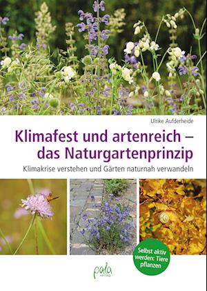 Cover for Ulrike Aufderheide · Klimafest und artenreich - das Naturgartenprinzip (Buch) (2023)