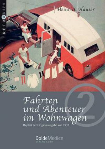 Fahrten Und Abenteuer Im Wohnwagen - Heinrich Hauser - Książki - Dolde Medien Verlag GmbH - 9783928803298 - 24 listopada 2004