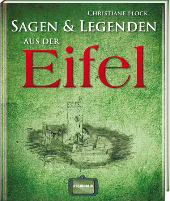 Cover for Flock · Sagen &amp; Legenden aus der Eifel (Bok)