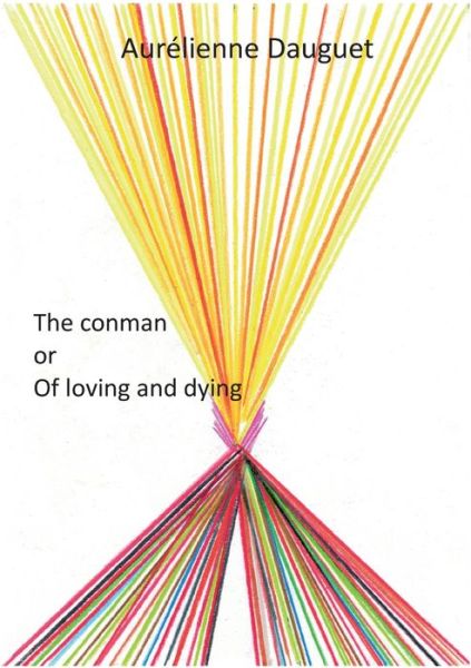 The conman or Of loving and dying - Aurelienne Dauguet - Książki - Merano-Verlag - 9783944700298 - 4 czerwca 2020