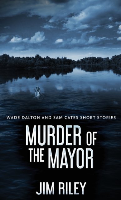 Cover for Jim Riley · Murder Of The Mayor (Inbunden Bok) (2021)