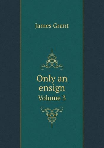 Cover for James Grant · Only an Ensign Volume 3 (Pocketbok) (2013)