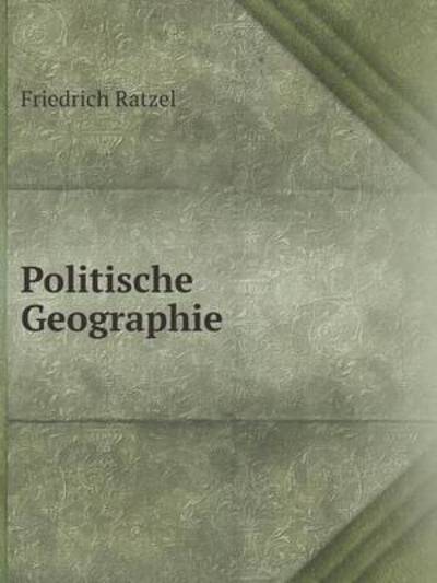 Cover for Friedrich Ratzel · Politische Geographie (Paperback Book) [German edition] (2014)