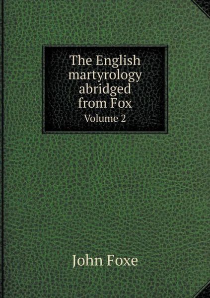 Cover for John Foxe · The English Martyrology Abridged from Fox Volume 2 (Paperback Book) (2015)