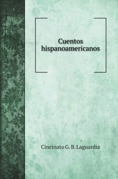 Cover for Cincinato G B Laguardia · Cuentos hispanoamericanos (Innbunden bok) (2022)