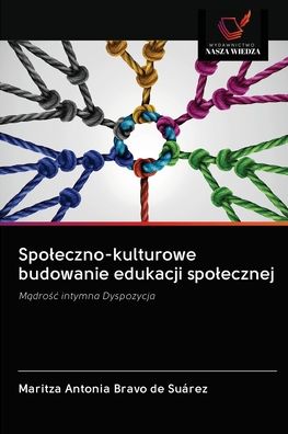 Cover for Maritza Antonia Bravo de Suárez · Spoleczno-kulturowe budowanie edukacji spolecznej (Paperback Book) (2020)