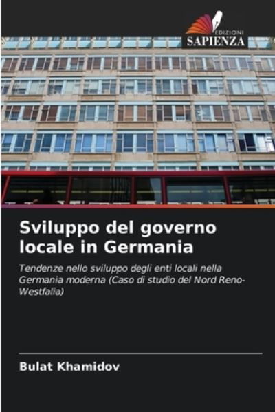 Sviluppo del governo locale in Germania - Bulat Khamidov - Books - Edizioni Sapienza - 9786203088298 - October 12, 2021