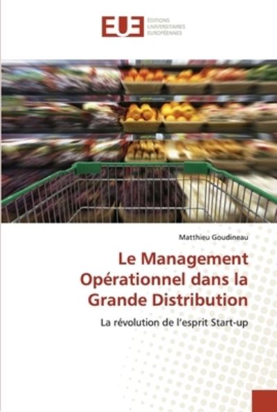 Cover for Matthieu Goudineau · Le Management Operationnel dans la Grande Distribution (Paperback Book) (2021)