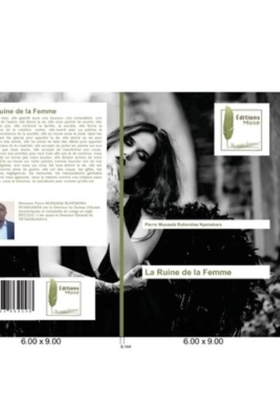 Cover for Pierre Musaada Buhendwa Nyamuhara · La Ruine de la Femme (Paperback Book) (2021)