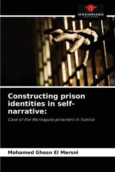 Cover for Mohamed Ghosn El Mersni · Constructing prison identities in self-narrative (Paperback Book) (2021)