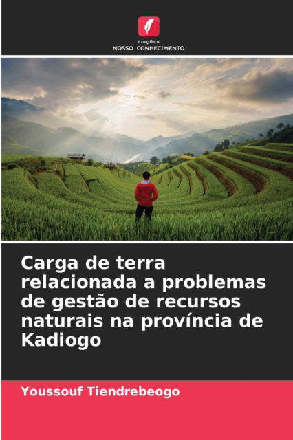 Cover for Youssouf Tiendrebeogo · Carga de terra relacionada a problemas de gestao de recursos naturais na provincia de Kadiogo (Paperback Book) (2021)