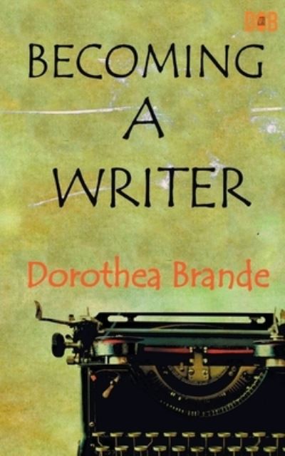 Cover for Dorothea Brande · Becoming a Writer (Paperback Bog) (2019)