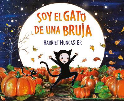 Soy el gato de una bruja / I Am a Witch's Cat - Harriet Muncaster - Książki - Penguin Random House Grupo Editorial - 9788448856298 - 4 stycznia 2022