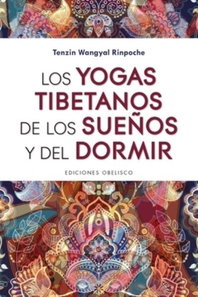 Cover for Tenzin Wangyal Rinpoche · Los yogas tibetanos de los sue?os y del dormir (N/A) (2020)