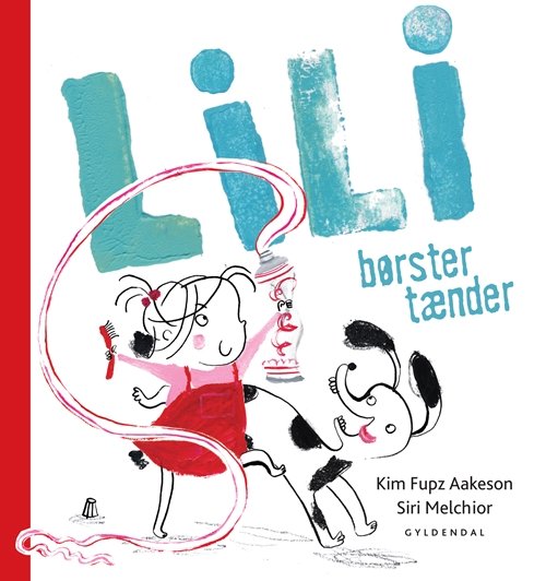 Cover for Siri Melchior; Kim Fupz Aakeson · Lili: Lili børster tænder (Bound Book) [1º edição] [Indbundet] (2011)