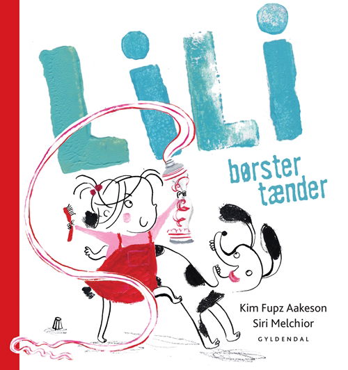 Lili: Lili børster tænder - Siri Melchior; Kim Fupz Aakeson - Bøger - Gyldendal - 9788702103298 - 7. oktober 2011