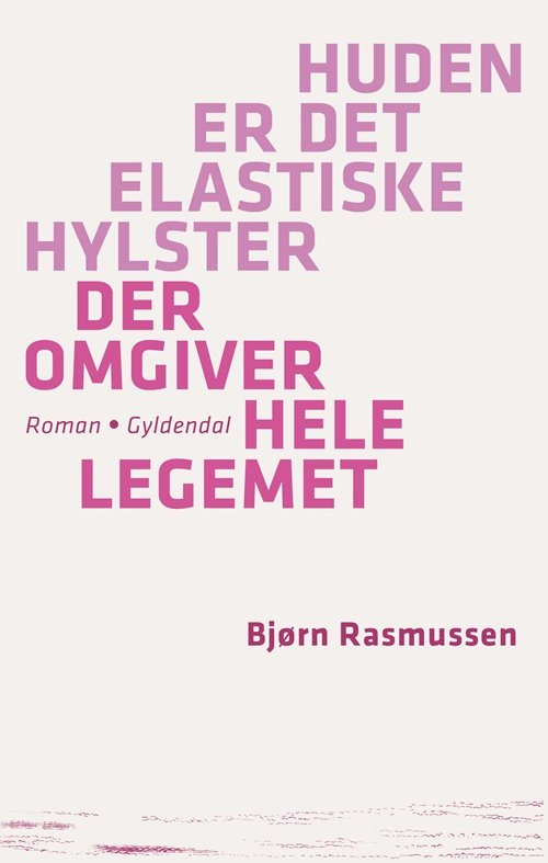 Cover for Bjørn Rasmussen · Huden er det elastiske hylster der omgiver hele legemet (Hæftet bog) [1. udgave] (2011)