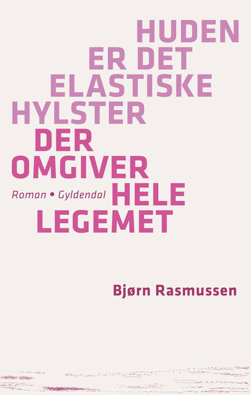 Bjørn Rasmussen · Huden er det elastiske hylster der omgiver hele legemet (Sewn Spine Book) [1th edição] (2011)