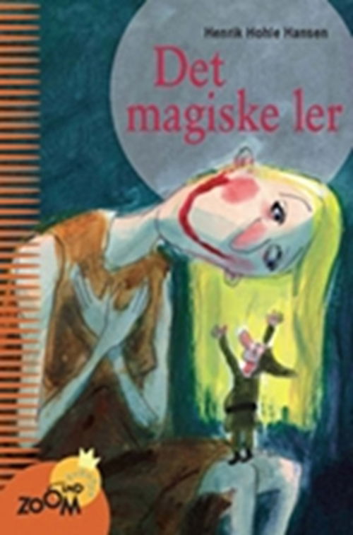 Cover for Henrik Hohle Hansen · Det magiske ler, Zoom Ind Eventyr (Taschenbuch) [1. Ausgabe] (2006)