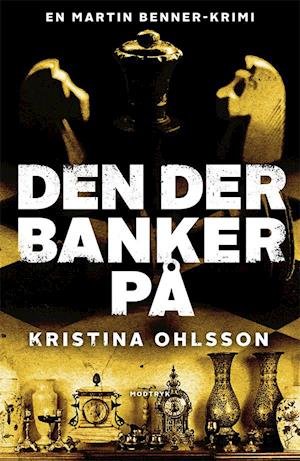 Cover for Kristina Ohlsson · Serien om Martin Benner: Den der banker på (Bound Book) [1.º edición] (2020)