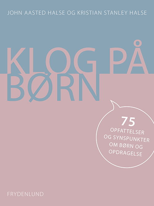 Cover for John Aasted Halse og Kristian Stanley Halse · Klog på børn (Gebundesens Buch) [1. Ausgabe] (2021)