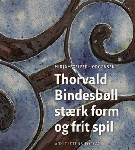 Cover for Mirjam Gelfer-Jørgensen · Thorvald Bindesbøll (Hardcover Book) [1.º edición] (2017)