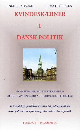 Kvindeskæbner i dansk politik - Inge Refshauge og Irma Henriksen - Bøger - Prudentia - 9788790827298 - 28. maj 2003