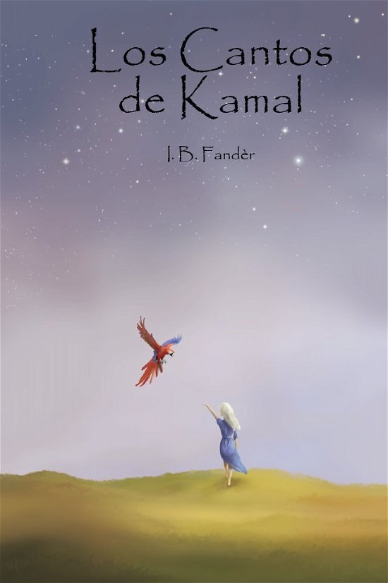 Cover for I. B. Fandèr · Los cantos de Kamal (Hardcover bog) [1. udgave] (2015)