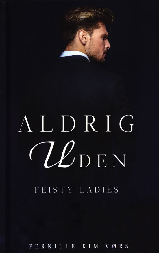 Cover for Pernille Kim Vørs · Feisty Ladies: Aldrig uden - Feisty ladies 3 (Indbundet Bog) [1. udgave] (2021)