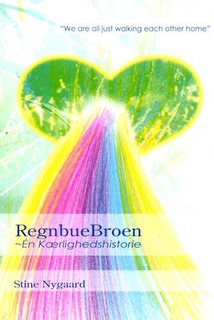 Cover for Stine Nygaard · RegnbueBroen - Én Kærlighedshistorie (Paperback Book) [1st edition] (2020)