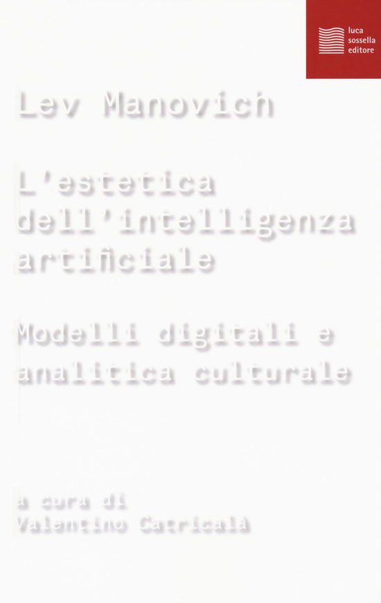 Cover for Lev Manovich · L' Estetica Dell'intelligenza Artificiale. Modelli Digitali E Analitica Culturale (Book)