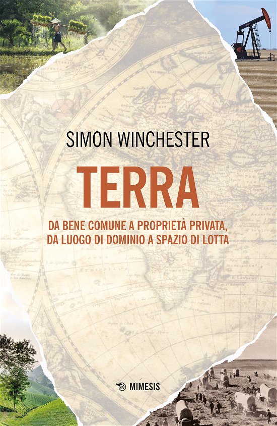 Cover for Simon Winchester · Terra. Da Bene Comune A Proprieta Privata, Da Luogo Di Dominio A Spazio Di Lotta (Bok)
