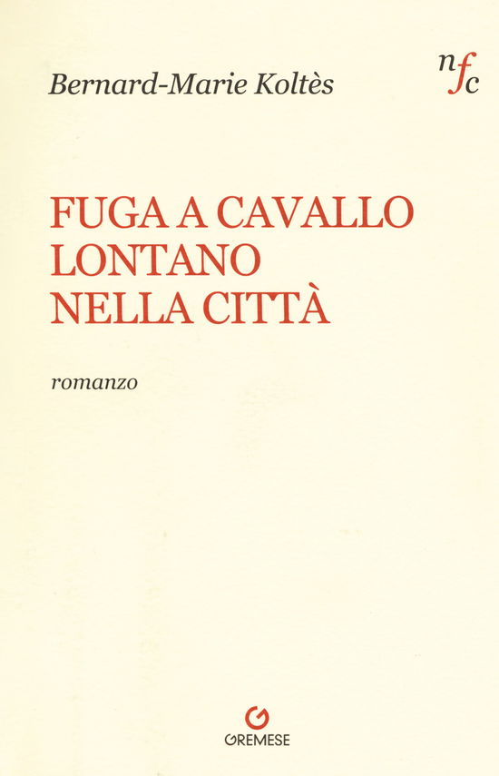 Fuga A Cavallo Lontano Nella Citta - Bernard-Marie KoltEs - Books -  - 9788866920298 - 