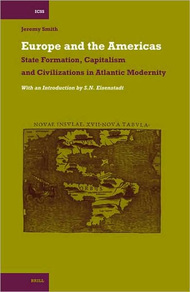 Cover for Jeremy Smith · Europe and the Americas: State Formation, Capitalism and Civilizations in Atlantic Modernity (International Comparative Social Studies) (Hardcover Book) (2006)