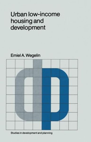 E.A. Wegelin · Urban low-income housing and development: A case study in Peninsular Malaysia - Studies in Development and Planning (Innbunden bok) [1978 edition] (1978)