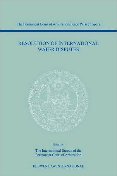 International Bureau of the Permanent Court of Arbitration · Resolution of International Water Disputes (Paperback Book) (2003)
