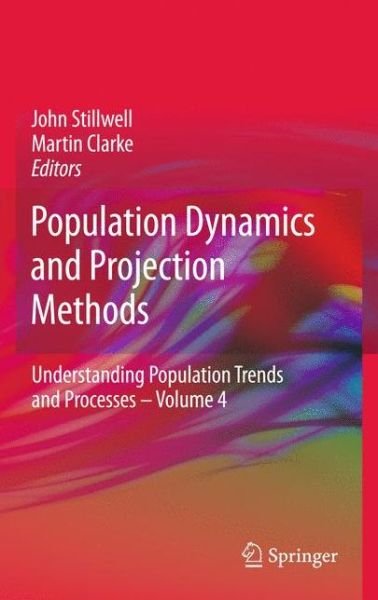 Cover for John Stillwell · Population Dynamics and Projection Methods - Understanding Population Trends and Processes (Hardcover bog) [2011 edition] (2011)