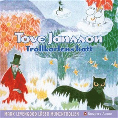 Cover for Tove Jansson · Mumintrollen: Trollkarlens hatt (Audiobook (MP3)) (2007)