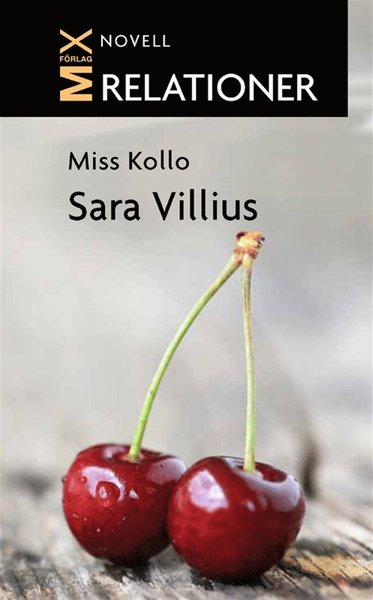 Mix novell - relationer: Miss Kollo - Sara Villius - Książki - Mix Förlag - 9789186843298 - 12 września 2011