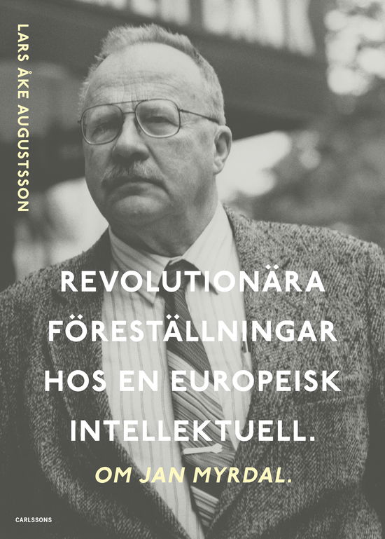 Cover for Lars Åke Augustsson · Revolutionära föreställningar hos en europeisk intellektuell : om Jan Myrdal (Poketbok) (2024)