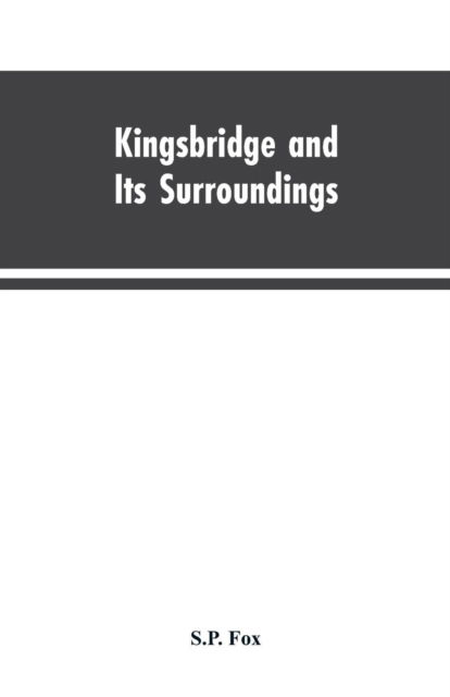 Cover for S P Fox · Kingsbridge and Its Surroundings (Paperback Bog) (2019)