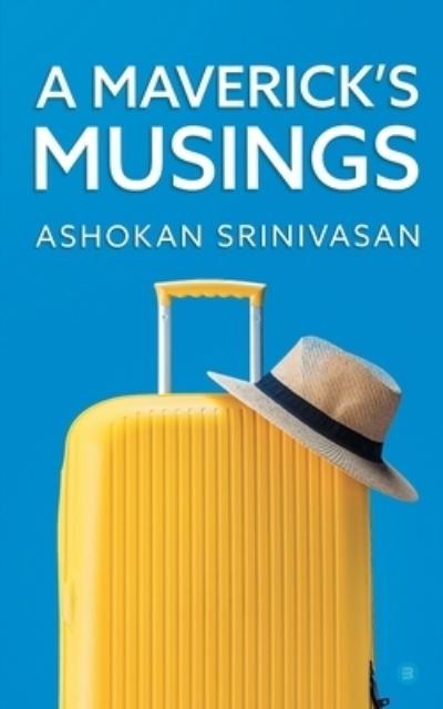 Cover for Ashokan Srinivasan · A Maverick's Musings (Paperback Book) (2021)