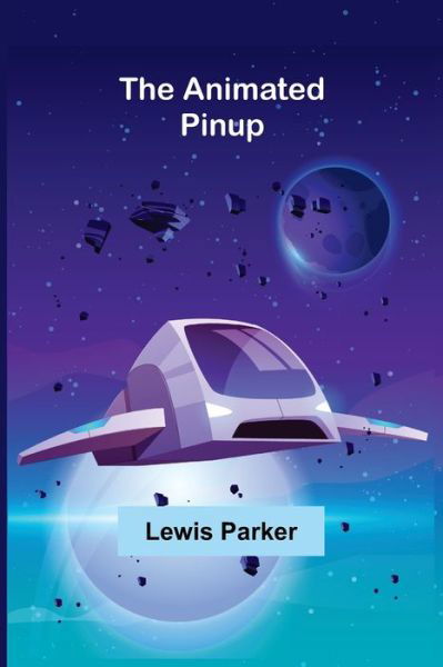 Cover for Lewis Parker · The Animated Pinup (Taschenbuch) (2021)
