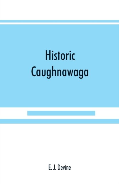 Cover for E J Devine · Historic Caughnawaga (Paperback Bog) (2019)