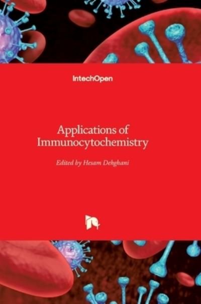 Cover for Hesam Dehghani · Applications of Immunocytochemistry (Gebundenes Buch) (2012)