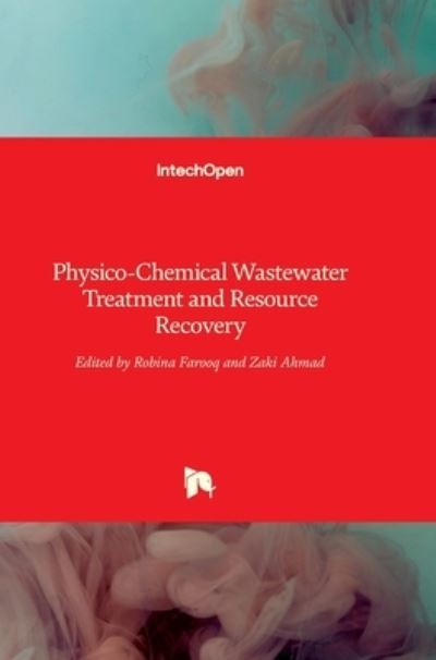 Cover for Robina Farooq · Physico-Chemical Wastewater Treatment and Resource Recovery (Hardcover Book) (2017)