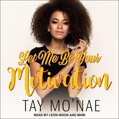 Cover for Tay Mo'nae · Let Me Be Your Motivation (CD) (2020)