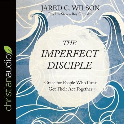 Cover for Jared C Wilson · Imperfect Disciple (CD) (2017)